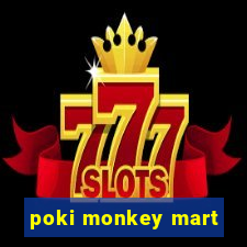 poki monkey mart